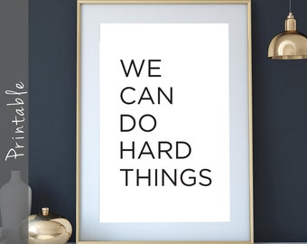 We Can Do Hard Things Inspirational Quote Print Wall Art Printable Home Decor