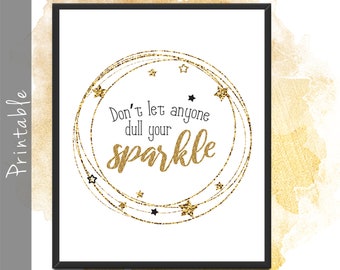 Don't Let Anyone Dull Your Sparkle Printable Inspirational Quote