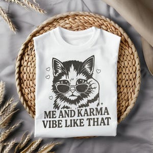Funny Cat Shirt Design PNG: Me And Karma Vibe (Digital Download)