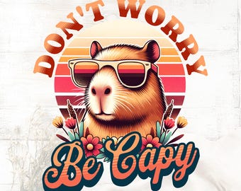 Retro Capybara Don&#39;t Worry Be Capy Printable Art SVG Digital Print Capybara Wall Art Sublimation PNG SVG Cappybarra Png, Capybara Funny Meme