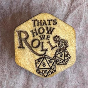Laser Engraved &quot;That’s How We Roll” Wooden RPG Pin –  D20 Design