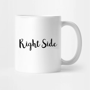 May include: White ceramic mug with the text "Right Side" in black cursive lettering.