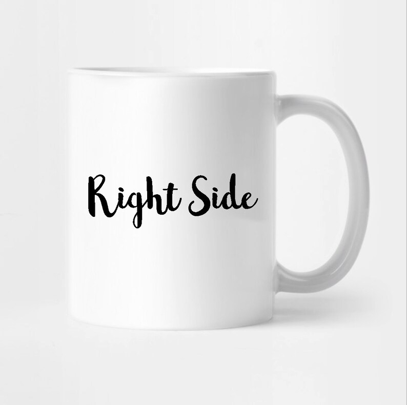 May include: White ceramic mug with the text "Right Side" in black cursive lettering.