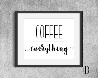 Funny Coffee Over Everything Digital Download 8x10 Art Printable.