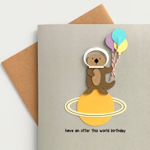 Have an Otter This World Birthday Blank Greeting Card Cute Birthday Pun Otters Space Handmade image 2