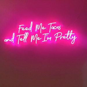 Feed Me Tacos and Tell Me I&#39;m Pretty neonbord, custom neon led-reclamebord muurdecoratie, restaurant neonkunstbord