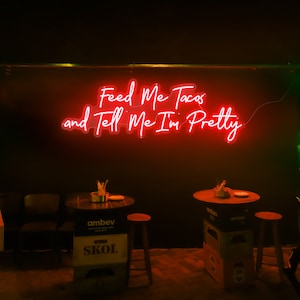 Eenheidsprijs gebaseerd op 6 feed Me Tacos and Tell Me I&#39;m Pretty neonreclame, aangepaste neon led-reclame wanddecoratie, restaurant neonkunstbord