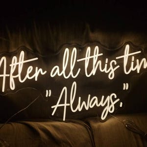 After ALL This Time Always Neon Sign Inspirational Quote Home Wall Bedroom Decor Neon Sign Cool Neon Light
