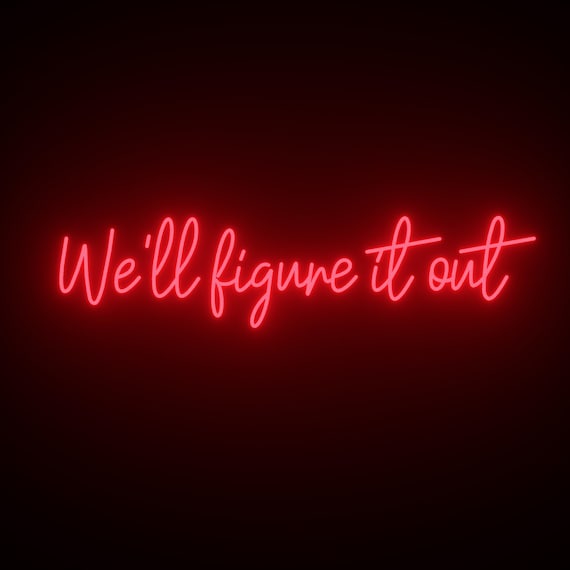 We'll Figure It Out Neon Sign Custom Neon Sign Bedroom Etsy