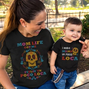 Mom Life Got Me Feelin' Un Poco Loca Shirt, Mom and Son Disney Matching shirt, Gift for Mom, Mother's Day Gift, COCO Cartoon Inspired Tees