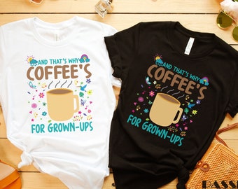 Disney Encanto Inspired Shirt, And That's Why Coffee For Grown-Up Shirt, Encanto Mirabel Madrigal, Encanto Coffee Tee, Family Encanto Shirt