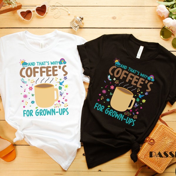 Chemise inspirée de Disney Encanto, et c'est pourquoi café pour chemise adulte, Encanto Mirabel Madrigal, Encanto Coffee Tee, Family Encanto Shirt