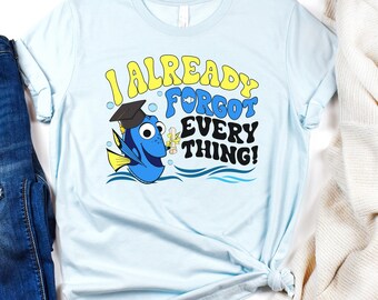 Finding Nemo Graduation Shirt, Dory I Almost Forget Everything Shirt, Grad School Tee, Grad School Gift ,Disney Graduation Trip Tee,