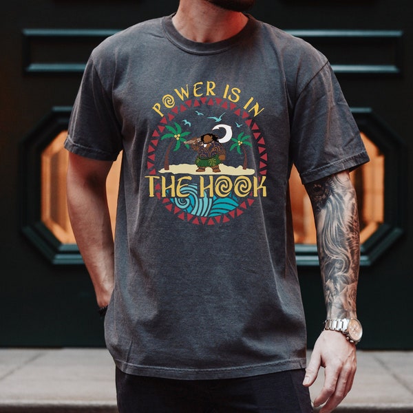 Power Is In The Hook Maui Shirt, Maui Hook Shirt, Disney Shirt For Men, Maui Shirt for Dad, Father's Day Gift, Demi Dad Tee, Gift for Dad