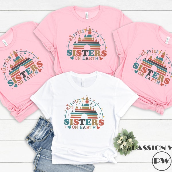 Happiest Sisters On Earth Shirt, Disney Sisters Shirt, Disney Castle Tee, Shirt For Your Sister, Sister Matching Tees, Disney Family Shirt