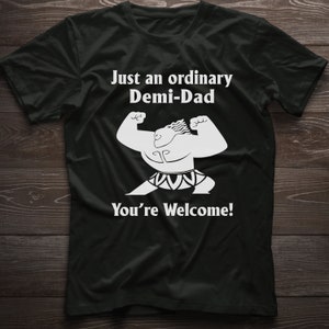 Just An Ordinary Demi Dad Moana Inspired Maui Demigod Awesome Dad Tee Shirt Father Protector T-Shirt Youth funny shirts gift shirts Tshirt
