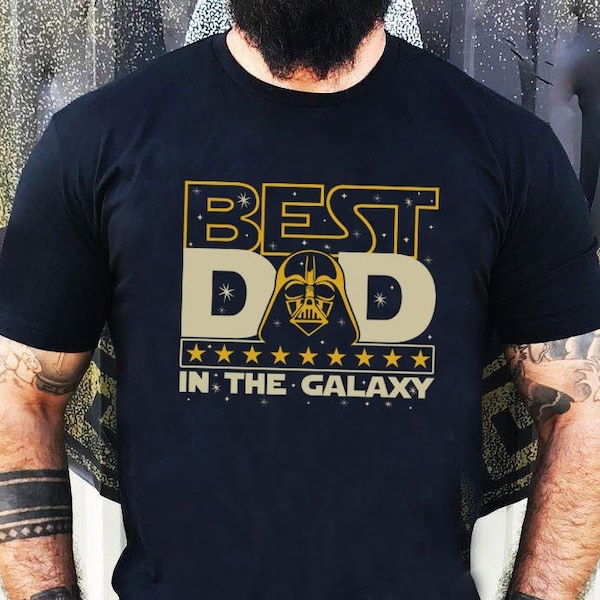 Best Dad In The Galaxy Shirt, Father's Day Gift, Star Wars Shirt for Dad, Dad Shirt, Disney Dad Tee, Gift for Husband, Gift for New Dad