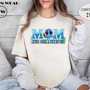 Mom You Are Cheerful, Finding Dory Shirt, Dory Mom Shirt, Mother's Day Shirt, Gift For Her, Disney Inspired Shirt, Gift For Mom, New Mom Tee