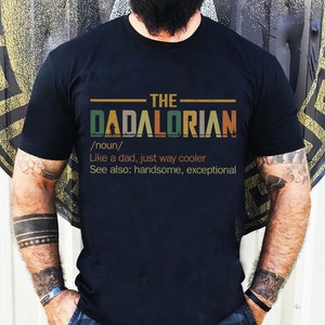 Dadalorian Shirt, Noun Like A Dad, Just Way Mightier, Funny Star Wars Shirt For Dad, Father's Day gift, Disney Star Wars Shirt for Dad,