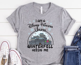 I Am A Disney Princess Unless Winterfell Needs Me Hoodie Funny Gift for Disney Fans