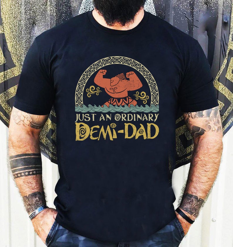 Just An Ordinary Demi Dad Shirt, Maui Shirt for Dad, Disney Moana shirt, Maui tee, Father's Day Gift, Demi Dad Tee, Dad Shirt, Gift for Dad image 1