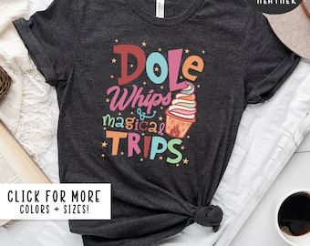 Dole Whips & Magical Trips Shirt, Dole Whips Tee, Disney Magical Shirt, Disney Shirts, Mickey Shirts, Minnie Shirt, Disney Inspired Shirt