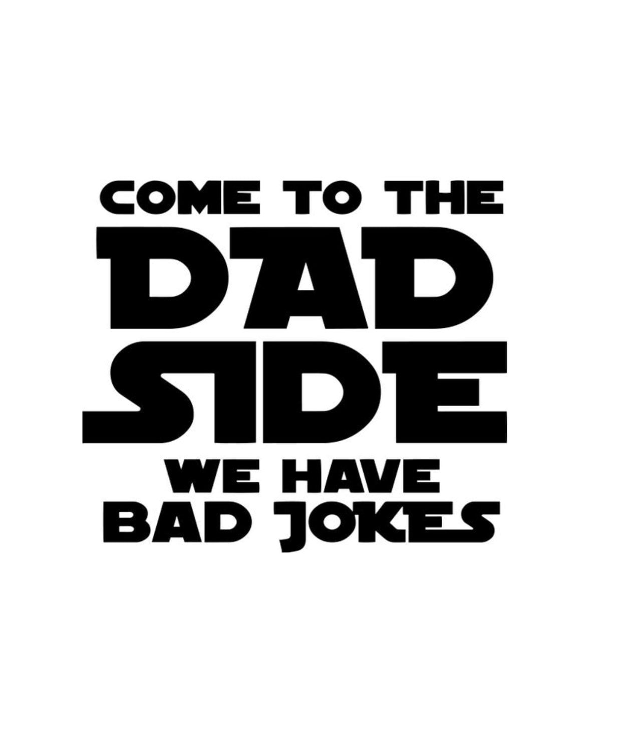 Come to the Dad Side. SVG JPEG