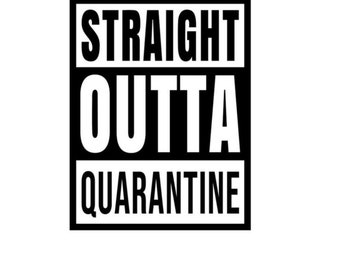 Straight Outta Quarantine svg jpeg