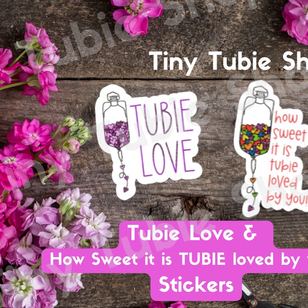 Tubie Love &  How Sweet It is TUBIE loved Sticker | feeding tube, feeding pump, g tube, infinity pump, feeding backpack, feed pump sticker