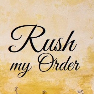 May include: A yellow background with the text "Rush my Order" in black cursive font.