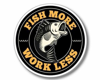 Fish More Work Less Funny Fishing Sticker, Large Round Angler Decal For Boat Car 4Wd Caravan