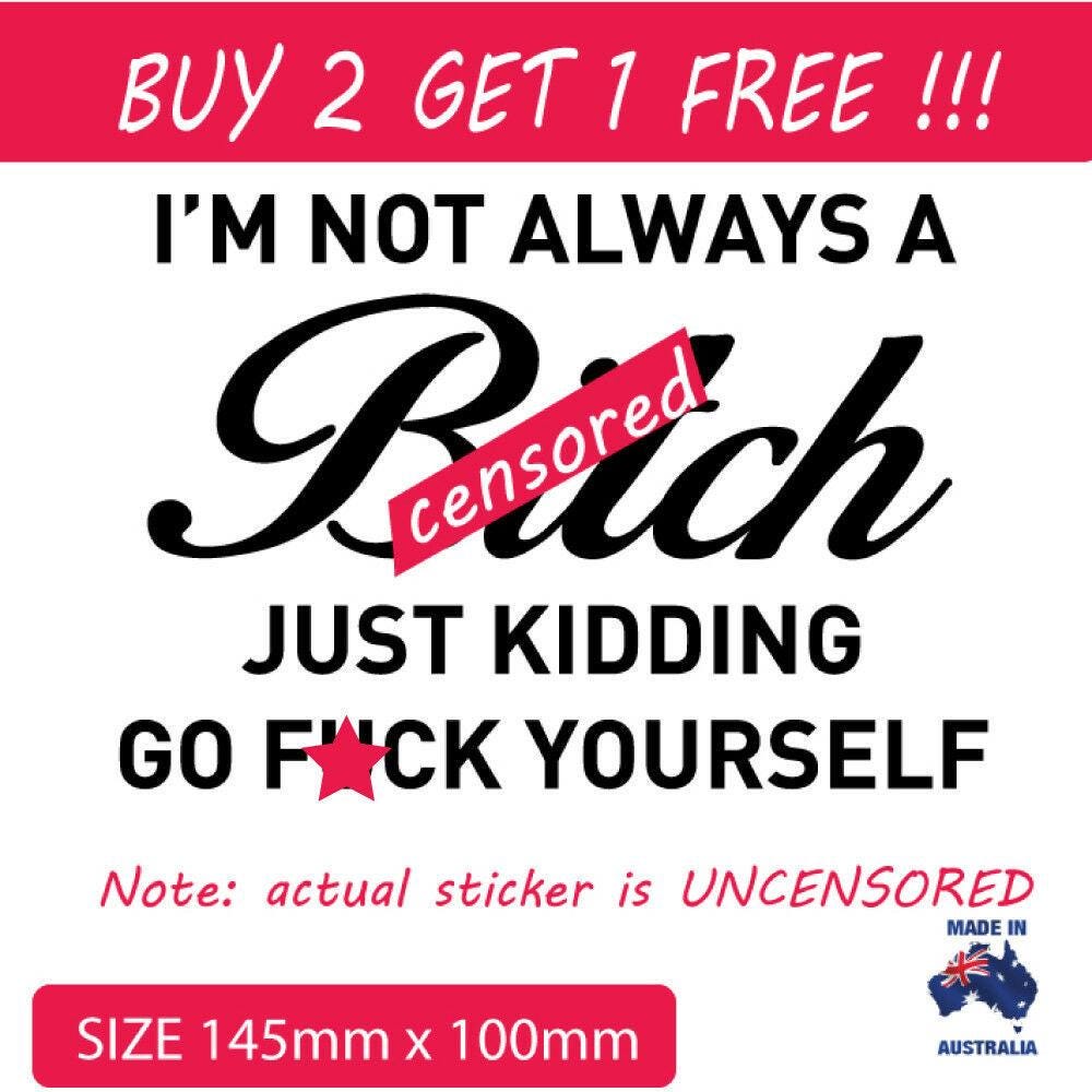Funny B*tch sticker popular girls car sticker BUY 2 GET 1 FREE!!!