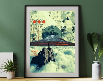 May include: A digital art print featuring a mountain peak rising above clouds. The text "Head in the Clouds" is on the left side of the image and "Feet on the Ground" is on the right side of the image.