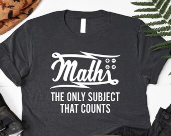 Math The Only Subject That Counts T-Shirt High School Algebra Teacher Tee Funny Math Teacher Tee Teacher Shirt Math Geek Math Professor
