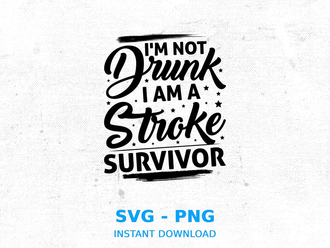 Stroke Awareness SVG, I'm Not Drunk I Am A Stroke Survivor Svg, Stroke ...