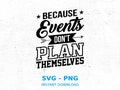 Event Planner SVG: Because Events Don't Plan Themselves (Digital Download) product logo