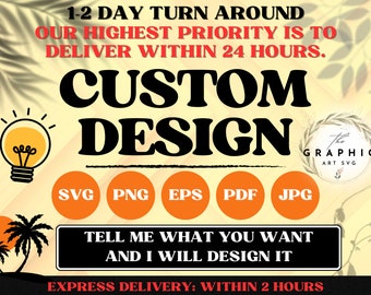 Custom Svg, Personalized Svg, Custom Svg Cut File, Custom Design, Custom Png, Custom Name Svg, Custom Svg File for Cricut, Custom Svg Files