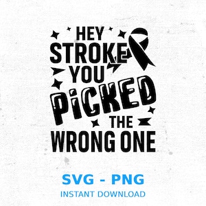 Hey Stroke You Picked The Wrong One SVG, Stroke Awareness Svg, Brain Tumor Svg, Brain Cancer Svg, Cancer Awareness Svg, Svg Cricut Cut File