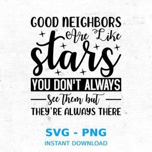 Good Neighbors Are Like Stars SVG - Friendship Quote (Digital Download)