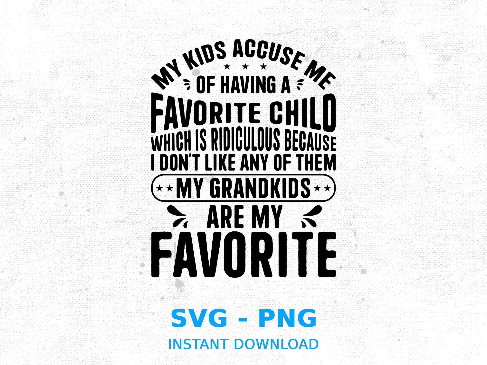 My Kids Accused Me of Having A Favorite Child Svg Grandma -  Denmark