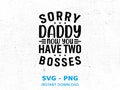 Sorry Daddy Two Bosses SVG: Funny Baby Onesie Design (Digital Download) product logo