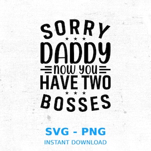 Przepraszam, tato, teraz masz dwóch szefów Svg, zabawny noworodkowy kombinezon Svg, nowy tata Svg, nowy członek Svg, plik Svg Cricut Cut, PNG, sylwetka