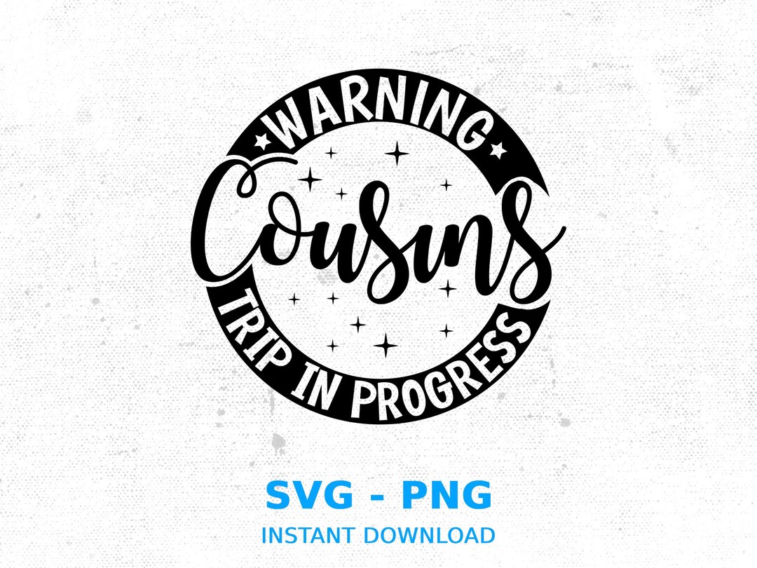 Cousin Trip in Progress SVG: Funny Vacation Design (SVG, PNG) - Etsy