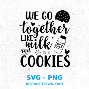 We Go Together Like Milk and Cookies SVG, Png, Instant Download, Cricut Cut file