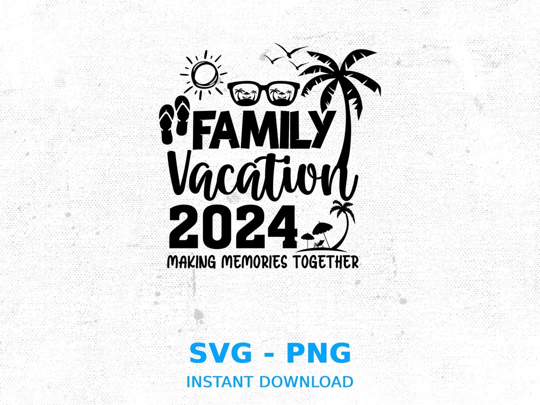 Family Vacation SVG Family Vacation 2024 Svg Making Memories Etsy