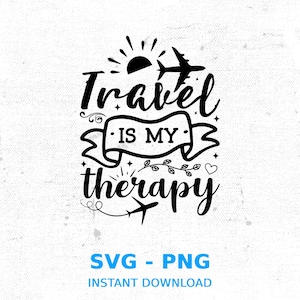 Travel Is My Therapy Svg, Travel Svg, World Svg, Vacation Svg, Travel Shirt Svg, Travel Png, Vacay Svg, Svg Cricut Cut File, Png, Silhouette