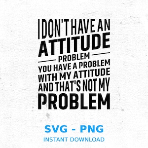 Sarcastic Attitude Quote SVG - Funny Adulting T-Shirt Design (Digital Download)