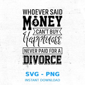 Funny Divorce Sarcasm SVG: Money Can&#39;t Buy Happiness (Digital Download)