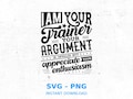 I Am Your Trainer SVG PNG: Funny Gym Workout Design (Digital Download) product logo
