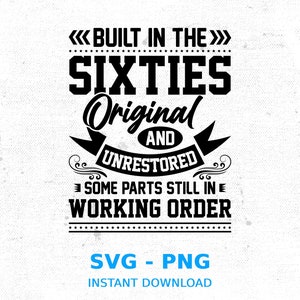 Built In The Sixties Built In The 60s Men&#39;s Birthday SVG, 60th Birthday Svg, 55th Bday Png, Dad Shirt Png, Born in the Sixties 60s SVG, Png